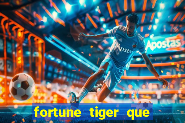 fortune tiger que mais paga